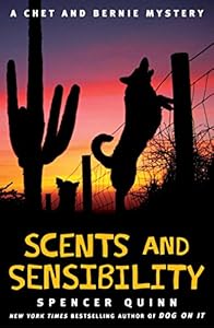 Scents and Sensibility: A Chet and Bernie Mystery by Spencer Quinn