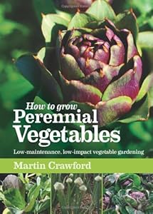 How to Grow Perennial Vegetables: Low-maintenance, Low-impact Vegetable Gardening