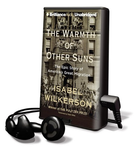 The Warmth of Other Suns: The Epic Story of America's Great Migration by Isabel Wilkerson