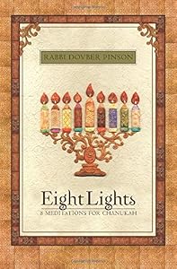 Eight Lights: Eight Meditations for Chanukah: With an Exploration of the Dreidel by DovBer Pinson