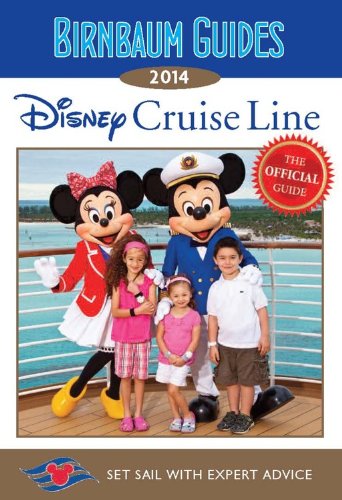 Birnbaum Guides 2014 Disney Cruise Line: The Official Guide: Set Sail with Expert Advice by Birnbaum Travel Guides