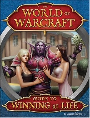 World of Warcraft Guide to Winning at Life: Level-by-level Strategies for Mastering Reality