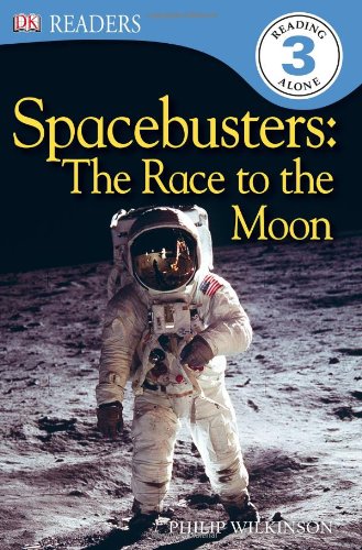 DK Readers L3: Spacebusters: the Race to the Moon by Philip Wilkinson