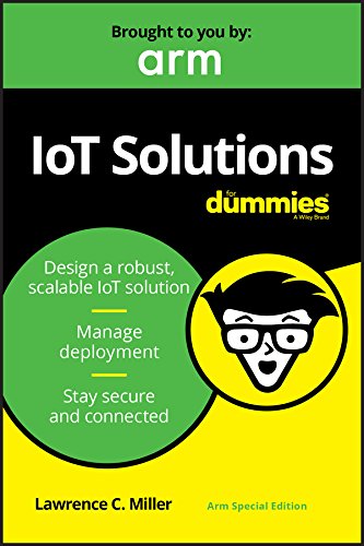 IoT Solutions For Dummies, ARM Sp. Ed. (Custom) by Lawrence C. Miller