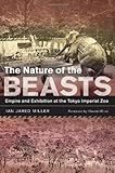 Ian Jared Miller, "The Nature of the Beasts: Empire and Exhibition at the Tokyo Imperial Zoo" (U California Press, 2013)