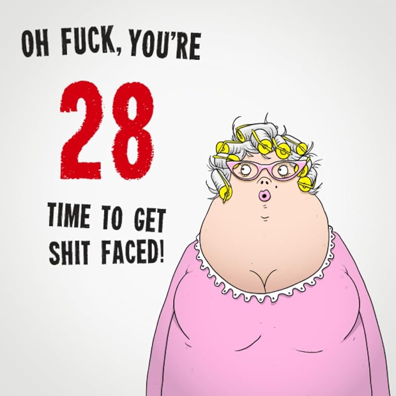 Oh Fuck, You're 28. Time To Get Shit Faced!: Funny Women's 28th Birthday Card Message Book: Perfect As A Party Guest Book. (Birthday Guest Books For Women) by Electric Cheese Birthday Guest Books