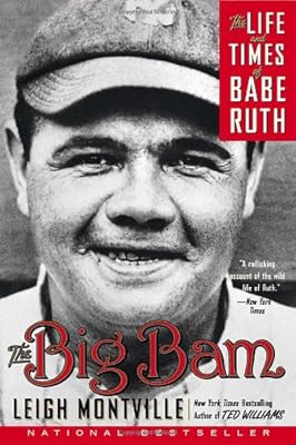 The Big Bam: The Life and Times of Babe Ruth