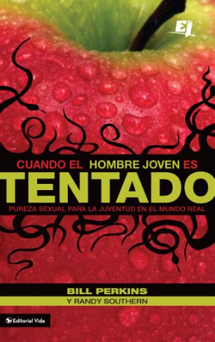 Cuando el hombre joven es tentado: Pureza sexual para la juventud en el mundo real (Especialidades Juveniles) (Spanish Edition) by Zondervan