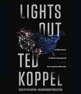 Lights Out: A Cyberattack, A Nation Unprepared, Surviving the Aftermath