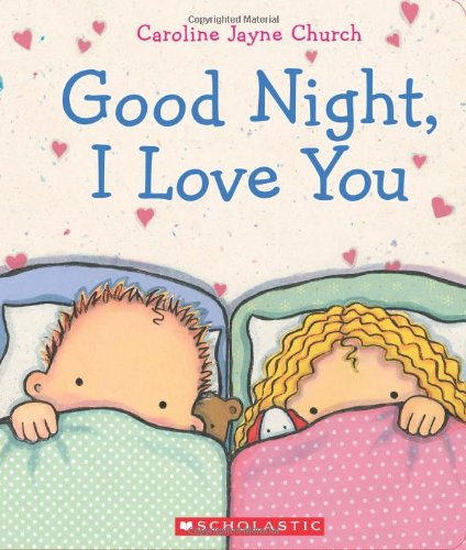 Goodnight, I Love You by Caroline Jayne Church