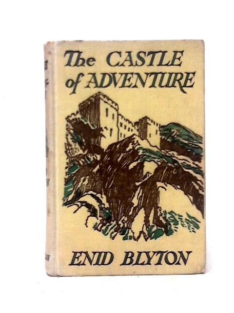 The Castle Of Adventure by Enid Blyton