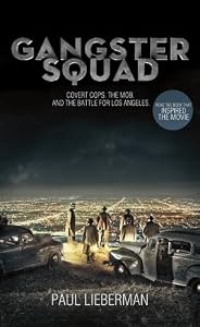 Gangster Squad: Covert Cops, the Mob, and the Battle for Los Angeles