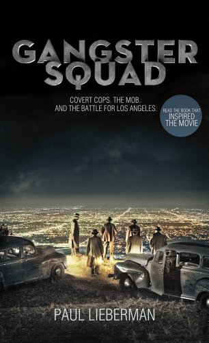 Gangster Squad: Covert Cops, the Mob, and the Battle for Los Angeles by Paul Lieberman