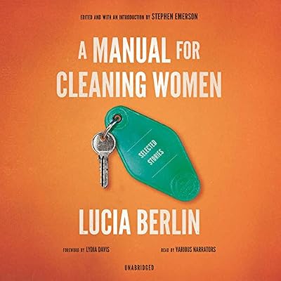 A Manual for Cleaning Women: Selected Stories