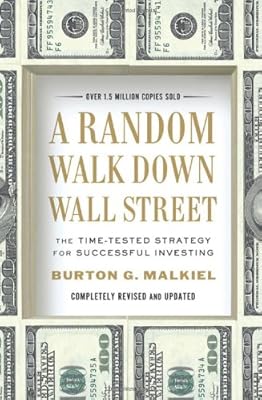 A Random Walk Down Wall Street: The Time-Tested Strategy for Successful Investing