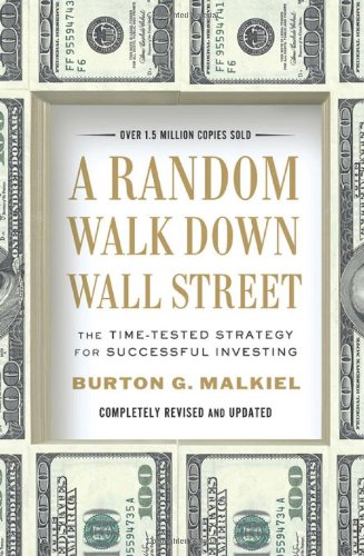 A Random Walk Down Wall Street: The Time-Tested Strategy for Successful Investing by Burton G. Malkiel