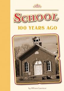 School 100 Years Ago (Amicus Readers: 100 Years Ago (Level 2)) by Allison Lassieur