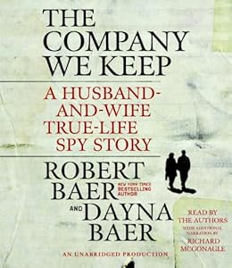 The Company We Keep: A Husband-and-Wife True-Life Spy Story
