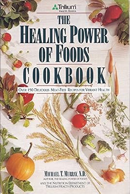 The Healing Power of Foods Cookbook