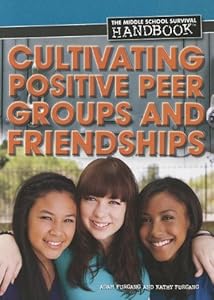 Cultivating Positive Peer Groups and Friendships