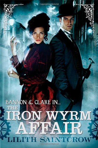 The iron wyrm affair by Lilith Saintcrow