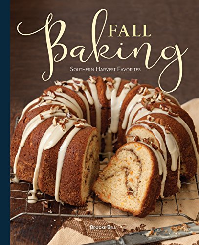 FALL BAKING: SOUTHERN HARVEST FAVORITES By Brooke Michael Bell - Hardcover *NEW*