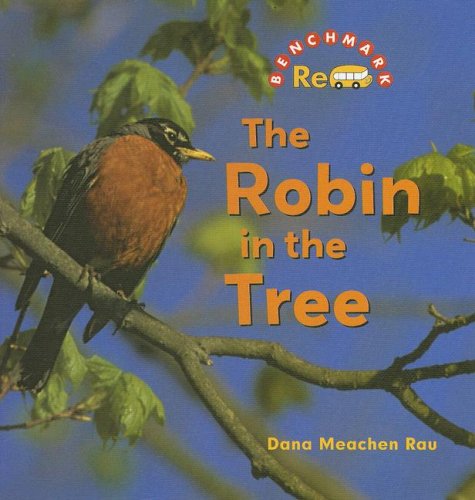 The Robin in the Tree (Benchmark Rebus) by Dana Meachen Rau