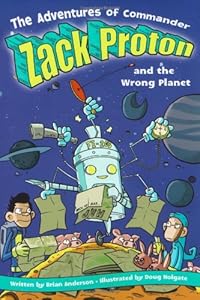 The Adventures of Commander Zack Proton and the Wrong Planet