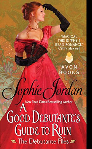 A Good Debutante's Guide to Ruin: The Debutante Files by Sophie Jordan