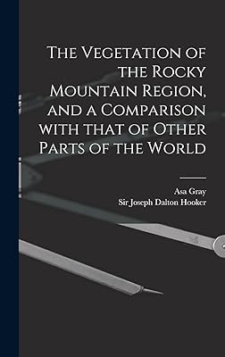 The Vegetation of the Rocky Mountain Region, and a Comparison With That of Other Parts of the World