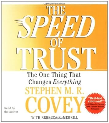 The SPEED of Trust: The One Thing that Changes Everything