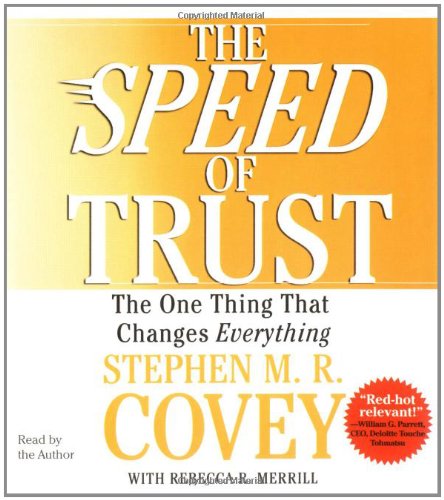 The SPEED of Trust: The One Thing that Changes Everything by Stephen M.R. Covey