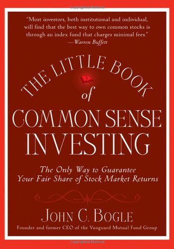 The Little Book of Common Sense Investing: The Only Way to Guarantee Your Fair Share of Stock Market Returns (Little Books. Big Profits) by John C. Bogle