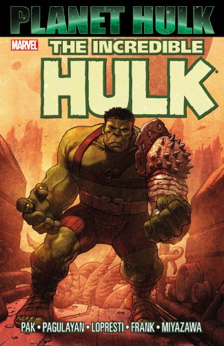 Incredible Hulk: Planet Hulk by Greg Pak