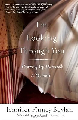 I'm Looking Through You: Growing Up Haunted: A Memoir