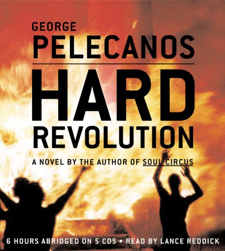 Hard Revolution: A Novel by George Pelecanos
