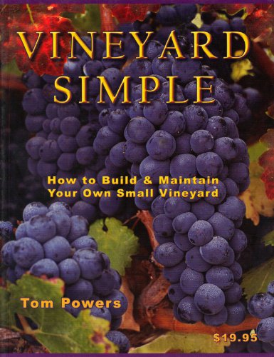 Vineyard Simple: How to Build and Maintain Your Own Vineyard by Tom Powers