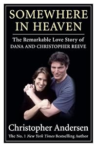 Somewhere in Heaven: The Remarkable Love Story of Dana and Christopher Reeve