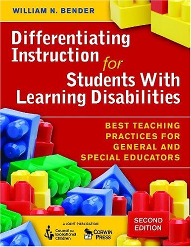 Differentiating Instruction for Students With Learning Disabilities: Best Teaching Practices for General and Special Educators by William N. Bender