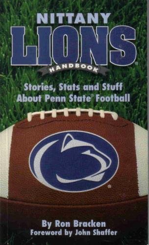 Nittany Lions Handbook: Stories, Stats and Stuff about Penn State Football by Ron Bracken