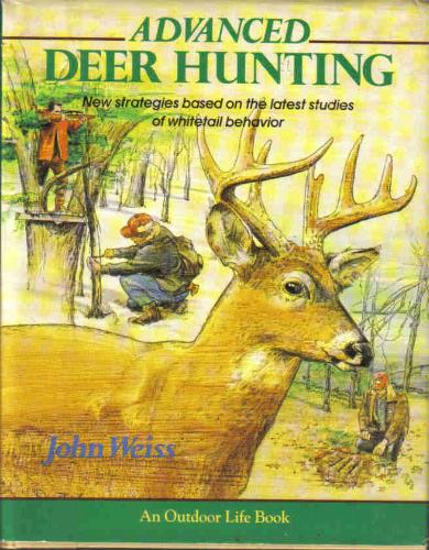 Advanced Deer Hunting by John Weiss