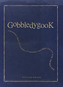 Gobbledygook: A Dictionary That's 2/3 Accurate, 1/3 Nonsense - And 100% Up to You to Decide