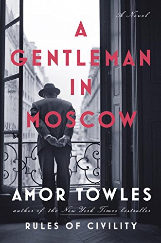 A Gentleman in Moscow: A Novel by Amor Towles