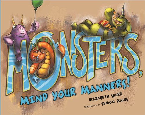 Monsters, Mind Your Manners! by Elizabeth Spurr
