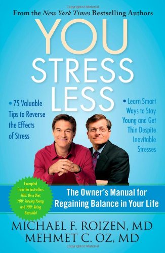 YOU: Stress Less: The Owner's Manual for Regaining Balance in Your Life by Michael F. Roizen