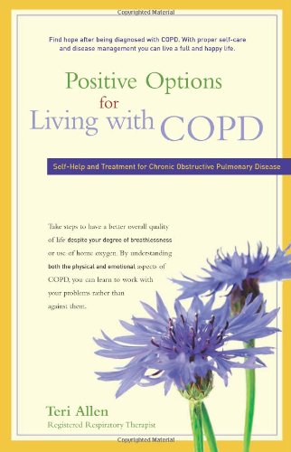 Positive Options for Living with COPD: Self-Help and Treatment for Chronic Obstructive Pulmonary Disease by Teri Allen