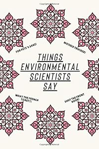 Things Environmental Scientists Say: Clean Alternative Swear Word Coloring Book for Environmental Scientists; Coloring Book Gift for Environmental Scientists; Safe for Work Curse Words by Mario Tortorelli