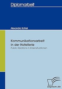 Kommunikationsarbeit in der Hotellerie: Public Relations in Krisensituationen (German Edition) by Alexandra Schiel