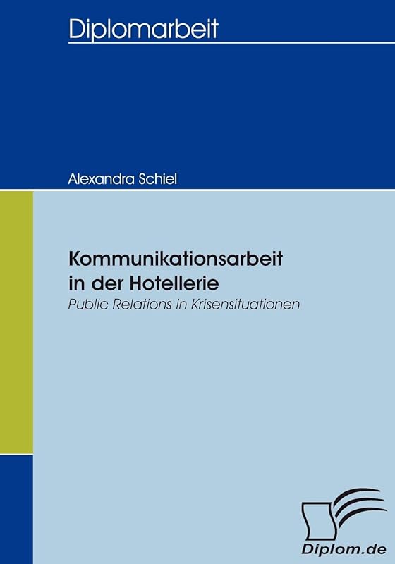 Kommunikationsarbeit in der Hotellerie: Public Relations in Krisensituationen (German Edition) by Alexandra Schiel