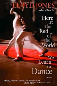 Here at the End of the World We Learn to Dance